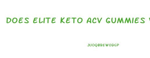 does elite keto acv gummies work