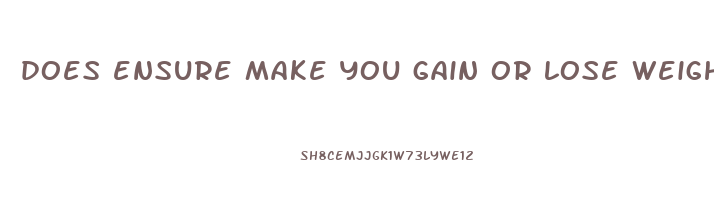 does ensure make you gain or lose weight