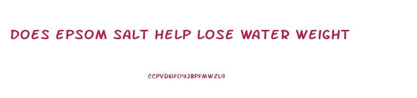 does epsom salt help lose water weight