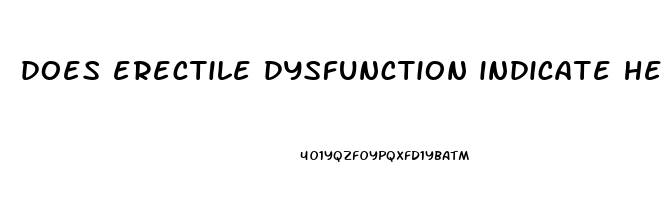 does erectile dysfunction indicate heart disease