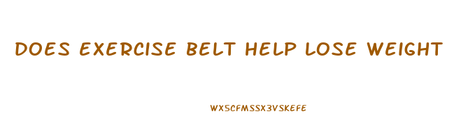 does exercise belt help lose weight