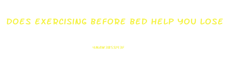 does exercising before bed help you lose weight