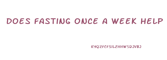 does fasting once a week help lose weight