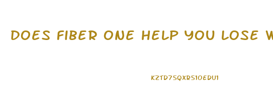 does fiber one help you lose weight