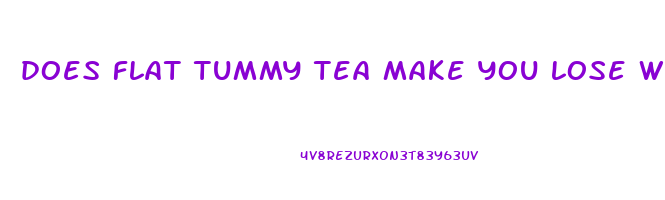 does flat tummy tea make you lose weight