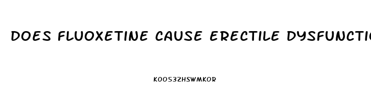 does fluoxetine cause erectile dysfunction