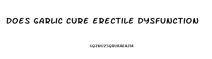 does garlic cure erectile dysfunction