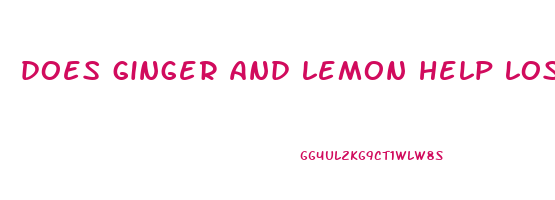 does ginger and lemon help lose weight