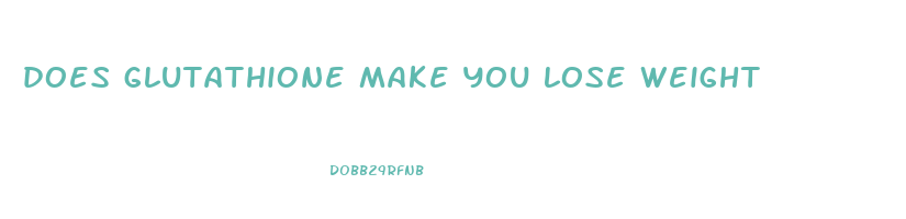 does glutathione make you lose weight