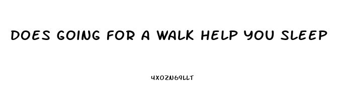 does going for a walk help you sleep