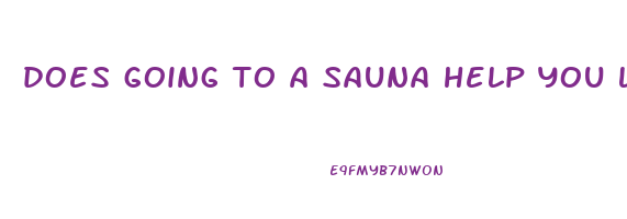 does going to a sauna help you lose weight