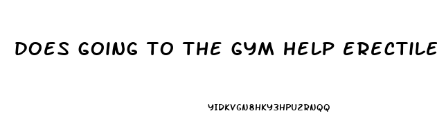 does going to the gym help erectile dysfunction