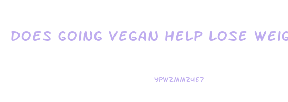 does going vegan help lose weight