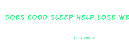 does good sleep help lose weight