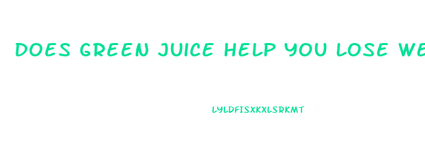 does green juice help you lose weight