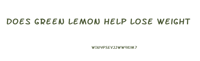 does green lemon help lose weight