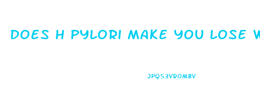 does h pylori make you lose weight