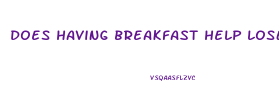 does having breakfast help lose weight