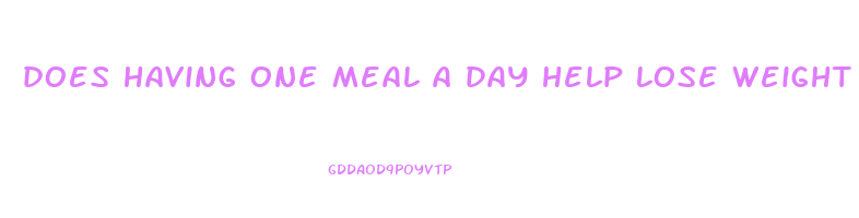 does having one meal a day help lose weight