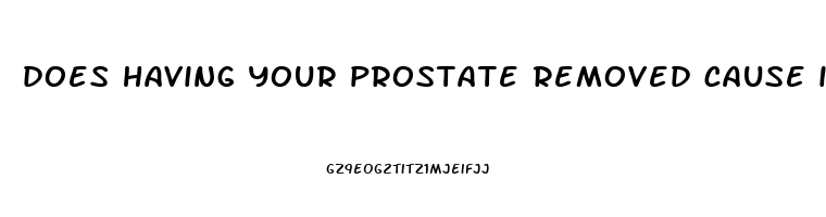 does having your prostate removed cause impotence