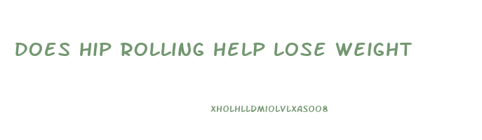does hip rolling help lose weight
