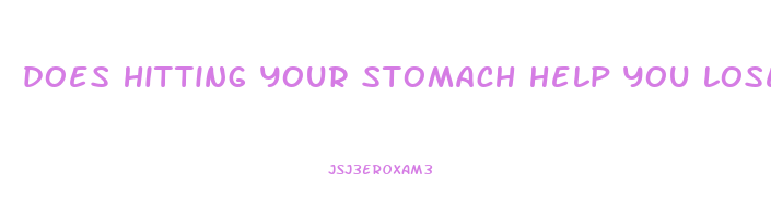 does hitting your stomach help you lose weight