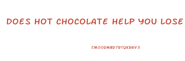 does hot chocolate help you lose weight