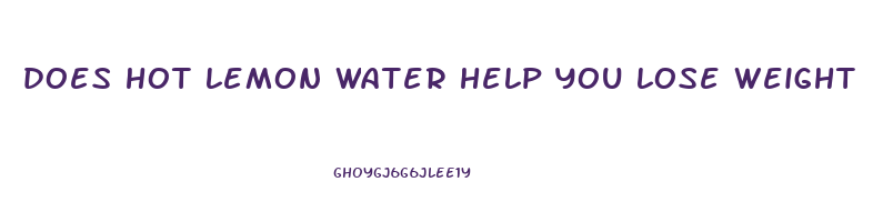 does hot lemon water help you lose weight