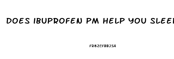 does ibuprofen pm help you sleep