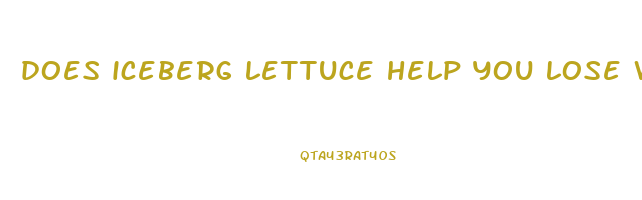 does iceberg lettuce help you lose weight