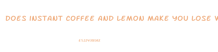 does instant coffee and lemon make you lose weight