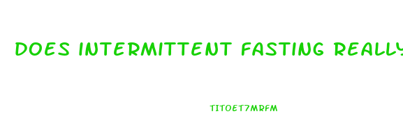 does intermittent fasting really work to lose weight