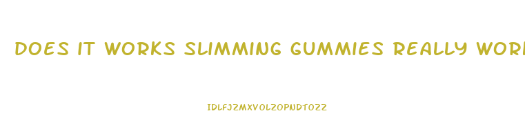 does it works slimming gummies really work