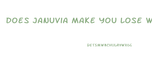 does januvia make you lose weight