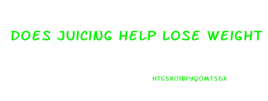 does juicing help lose weight