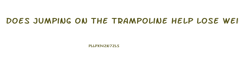 does jumping on the trampoline help lose weight