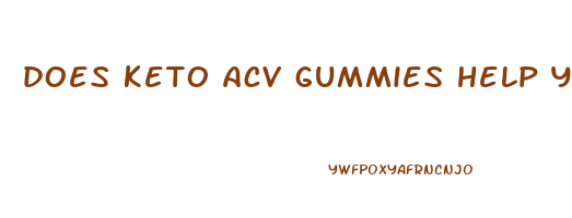 does keto acv gummies help you lose weight