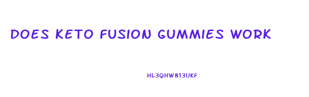 does keto fusion gummies work