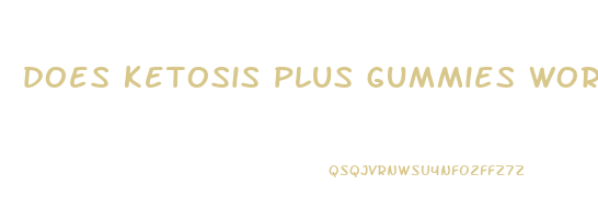 does ketosis plus gummies work