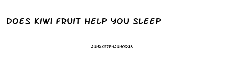 does kiwi fruit help you sleep