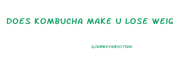 does kombucha make u lose weight