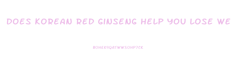 does korean red ginseng help you lose weight