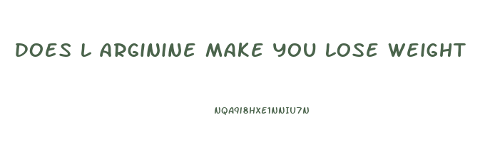 does l arginine make you lose weight