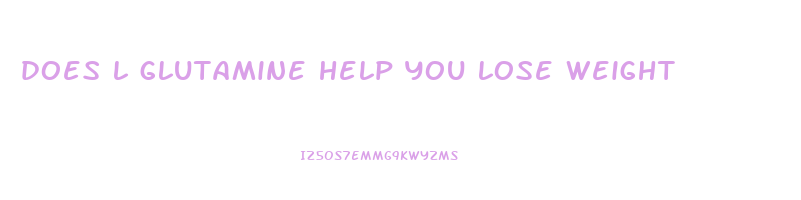 does l glutamine help you lose weight