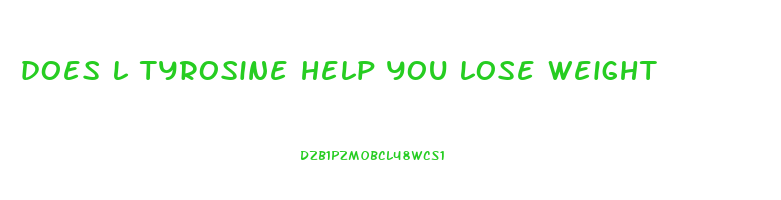 does l tyrosine help you lose weight