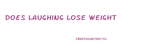 does laughing lose weight