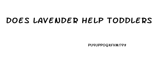 does lavender help toddlers sleep