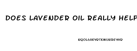 does lavender oil really help you sleep