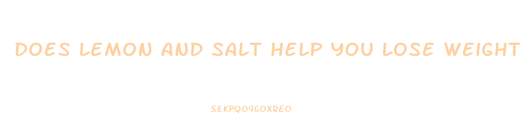 does lemon and salt help you lose weight