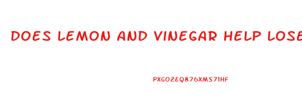 does lemon and vinegar help lose weight